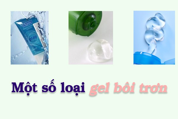 Một số loại gel bôi trơn.
