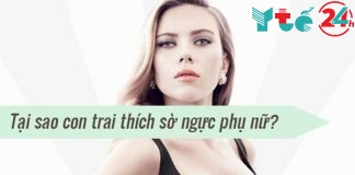 Tại sao con trai thích sờ ngực và sờ vúng kín của phụ nữ