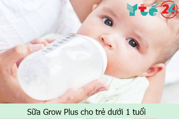 Sữa Grow Plus cho trẻ dưới 1 tuổi