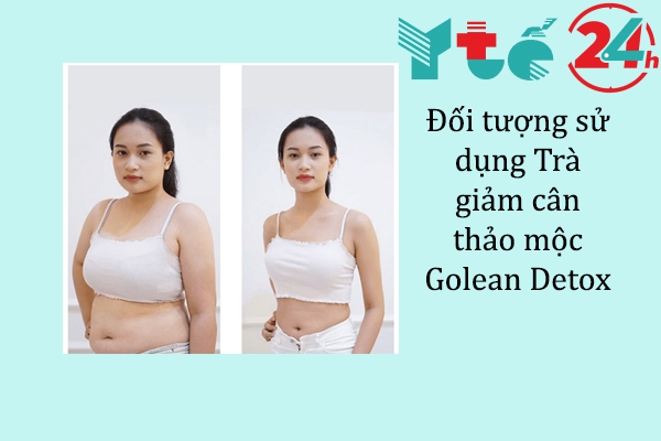Đối tượng nào cần sử dụng Trà giảm cân thảo mộc Golean Detox