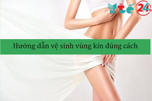 Hướng dẫn vệ sinh vùng kín đúng cách