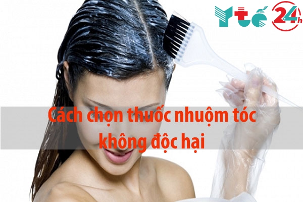 Cách chọn thuốc nhuộm tóc không độc hại