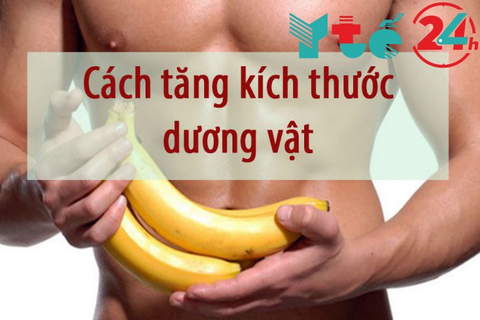 Cách tăng kích thước dương vật