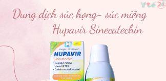 Dung dịch súc họng- súc miệng Hupavir Sinecatechin