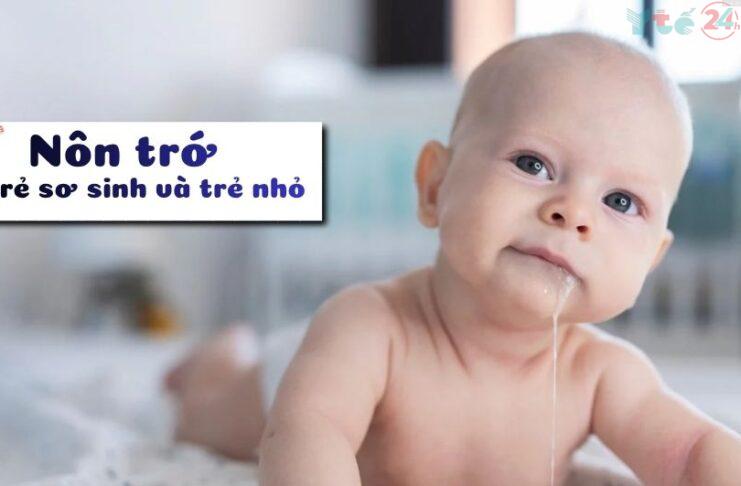 Nôn trớ ở trẻ thường là biểu hiện sinh lý bình thường